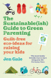 Front cover of the Sustainable (Ish) Guide To Green Parenting Book by Jen Gale. Writing in green, red and blue with illustrations of faily items around the edge. 