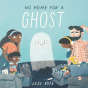 Cover for the No Home for a Ghost children's book by Jess Rose