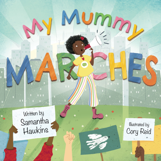 Front cover of My Mummy Marches children's book written by Samantha Hawkins illustrated by cory reid 